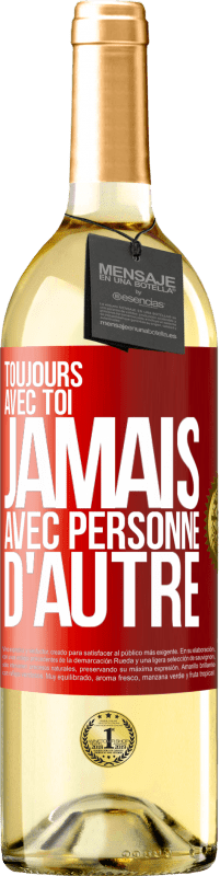 29,95 € | Vin blanc Édition WHITE Toujours avec toi, jamais avec personne d'autre Étiquette Rouge. Étiquette personnalisable Vin jeune Récolte 2024 Verdejo