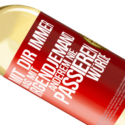 Einzigartige und Persönliche Ausdrücke. «Mit dir immer, was mit irgendjemand anderem nie passieren würde» WHITE Ausgabe