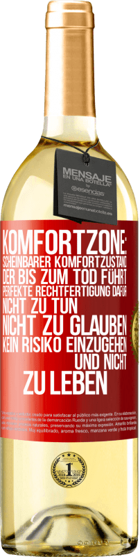 29,95 € | Weißwein WHITE Ausgabe Komfortzone: Scheinbarer Komfortzustand, der bis zum Tod führt. Perfekte Rechtfertigung dafür, nicht zu tun, nicht zu glauben, k Rote Markierung. Anpassbares Etikett Junger Wein Ernte 2024 Verdejo