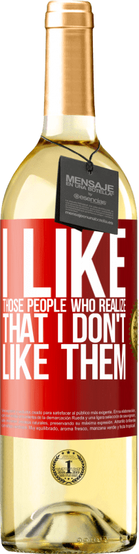 29,95 € Бесплатная доставка | Белое вино Издание WHITE Мне нравятся те люди, которые понимают, что они мне нравятся Красная метка. Настраиваемая этикетка Молодое вино Урожай 2023 Verdejo