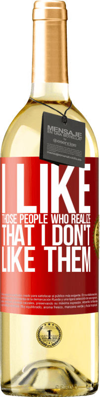 29,95 € Free Shipping | White Wine WHITE Edition I like those people who realize that I like them Red Label. Customizable label Young wine Harvest 2025 Verdejo