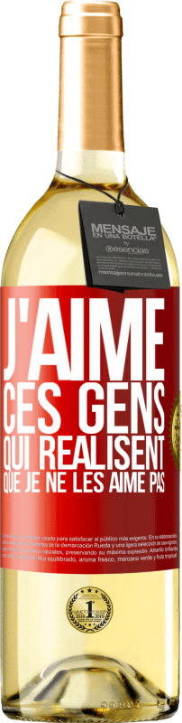 29,95 € Envoi gratuit | Vin blanc Édition WHITE J'aime ces gens qui réalisent que je ne les aime pas Étiquette Rouge. Étiquette personnalisable Vin jeune Récolte 2025 Verdejo
