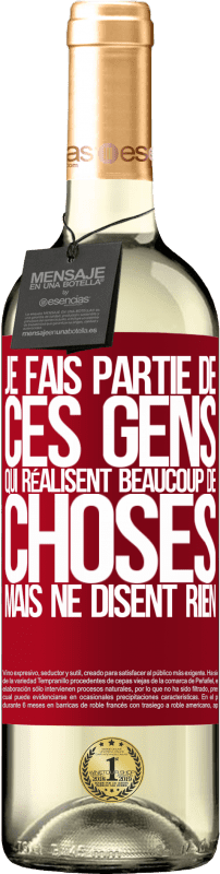 29,95 € | Vin blanc Édition WHITE Je fais partie de ces gens qui réalisent beaucoup de choses mais ne disent rien Étiquette Rouge. Étiquette personnalisable Vin jeune Récolte 2024 Verdejo