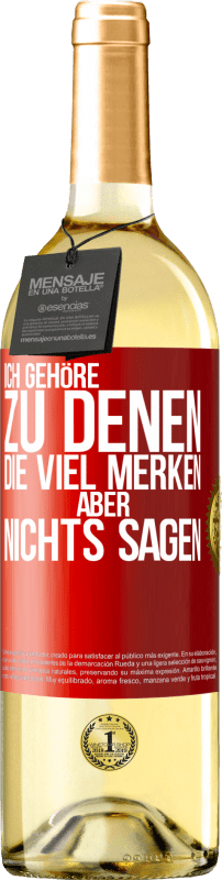 29,95 € Kostenloser Versand | Weißwein WHITE Ausgabe Ich gehöre zu denen, die viel merken aber nichts sagen Rote Markierung. Anpassbares Etikett Junger Wein Ernte 2025 Verdejo