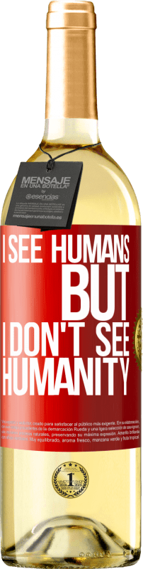 29,95 € Free Shipping | White Wine WHITE Edition I see humans, but I don't see humanity Red Label. Customizable label Young wine Harvest 2022 Verdejo