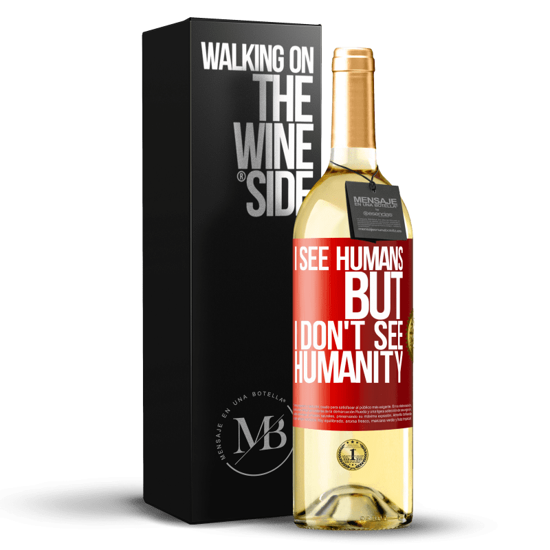 29,95 € Free Shipping | White Wine WHITE Edition I see humans, but I don't see humanity Red Label. Customizable label Young wine Harvest 2024 Verdejo