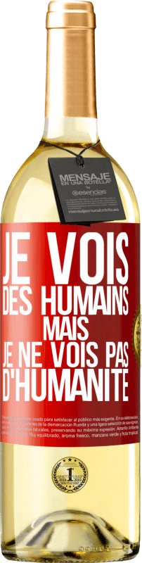 29,95 € Envoi gratuit | Vin blanc Édition WHITE Je vois des humains mais je ne vois pas d'humanité Étiquette Rouge. Étiquette personnalisable Vin jeune Récolte 2025 Verdejo