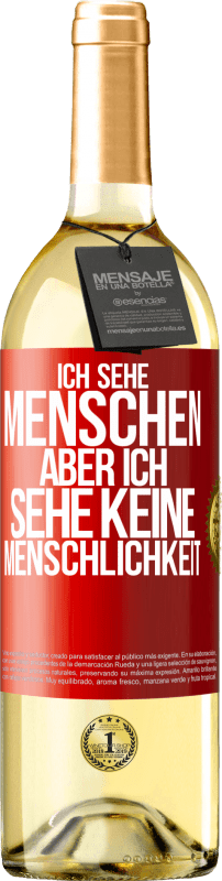 29,95 € | Weißwein WHITE Ausgabe Ich sehe Menschen, aber ich sehe keine Menschlichkeit Rote Markierung. Anpassbares Etikett Junger Wein Ernte 2024 Verdejo