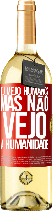 29,95 € | Vinho branco Edição WHITE Eu vejo humanos, mas não vejo a humanidade Etiqueta Vermelha. Etiqueta personalizável Vinho jovem Colheita 2023 Verdejo