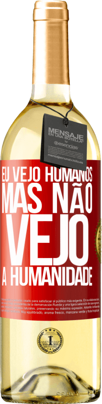 29,95 € Envio grátis | Vinho branco Edição WHITE Eu vejo humanos, mas não vejo a humanidade Etiqueta Vermelha. Etiqueta personalizável Vinho jovem Colheita 2025 Verdejo