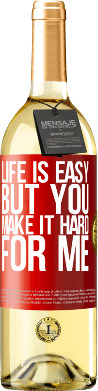 29,95 € | White Wine WHITE Edition Life is easy, but you make it hard for me Red Label. Customizable label Young wine Harvest 2024 Verdejo