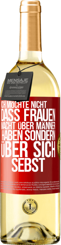 «Ich möchte nicht, dass Frauen Macht über Männer haben sondern über sich sebst» WHITE Ausgabe