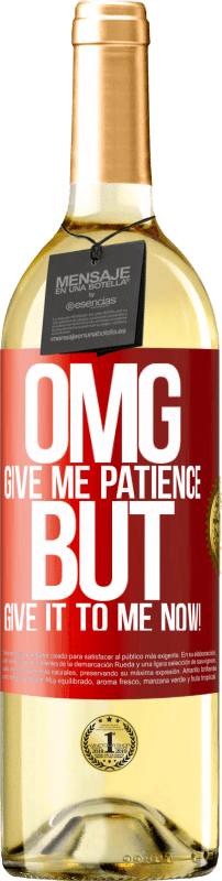 29,95 € | White Wine WHITE Edition my God, give me patience ... But give it to me NOW! Red Label. Customizable label Young wine Harvest 2023 Verdejo