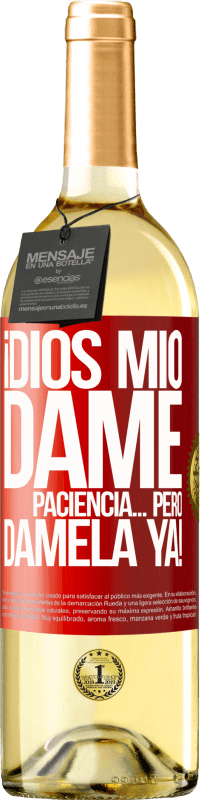 29,95 € Envío gratis | Vino Blanco Edición WHITE ¡Dios mío dame paciencia...Pero dámela YA! Etiqueta Roja. Etiqueta personalizable Vino joven Cosecha 2025 Verdejo