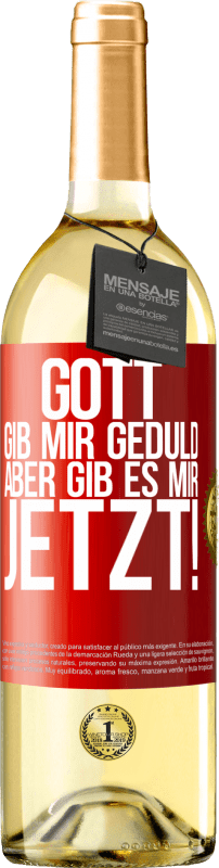 29,95 € Kostenloser Versand | Weißwein WHITE Ausgabe Gott, gib mir Geduld. Aber gib es mir JETZT! Rote Markierung. Anpassbares Etikett Junger Wein Ernte 2025 Verdejo