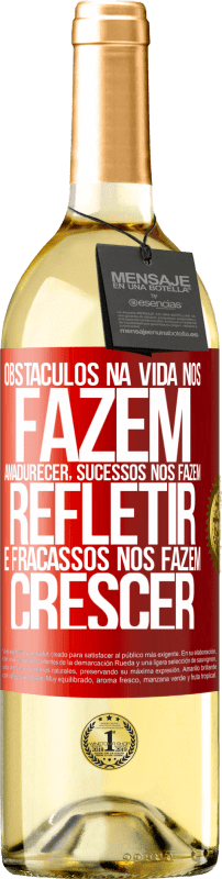 29,95 € Envio grátis | Vinho branco Edição WHITE Obstáculos na vida nos fazem amadurecer, sucessos nos fazem refletir e fracassos nos fazem crescer Etiqueta Vermelha. Etiqueta personalizável Vinho jovem Colheita 2024 Verdejo