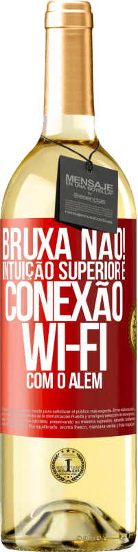 29,95 € Envio grátis | Vinho branco Edição WHITE bruxa não! Intuição superior e conexão Wi-Fi com o além Etiqueta Vermelha. Etiqueta personalizável Vinho jovem Colheita 2024 Verdejo