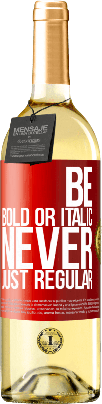 29,95 € 免费送货 | 白葡萄酒 WHITE版 Be bold or italic, never just regular 红色标签. 可自定义的标签 青年酒 收成 2023 Verdejo