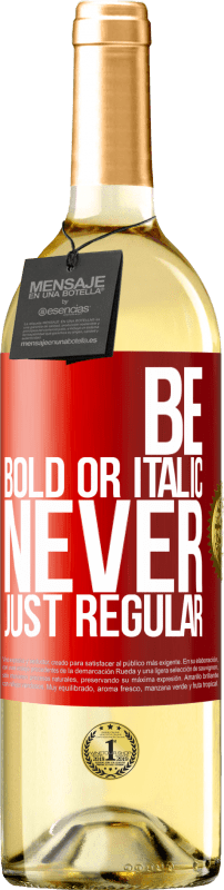 29,95 € Free Shipping | White Wine WHITE Edition Be bold or italic, never just regular Red Label. Customizable label Young wine Harvest 2025 Verdejo
