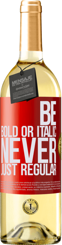 «Be bold or italic, never just regular» Edición WHITE