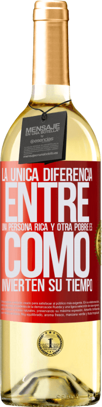 29,95 € | Vino Blanco Edición WHITE La única diferencia entre una persona rica y otra pobre es cómo invierten su tiempo Etiqueta Roja. Etiqueta personalizable Vino joven Cosecha 2024 Verdejo