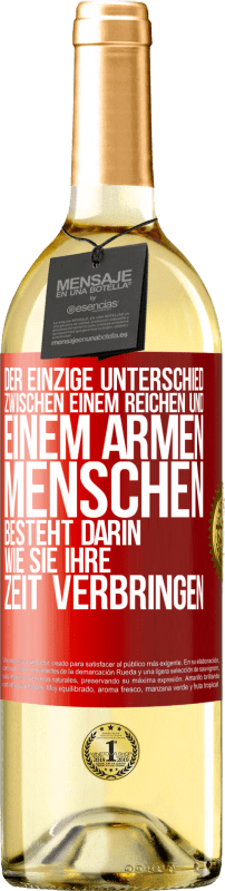 29,95 € | Weißwein WHITE Ausgabe Der einzige Unterschied zwischen einem reichen und einem armen Menschen besteht darin, wie sie ihre Zeit verbringen Rote Markierung. Anpassbares Etikett Junger Wein Ernte 2024 Verdejo