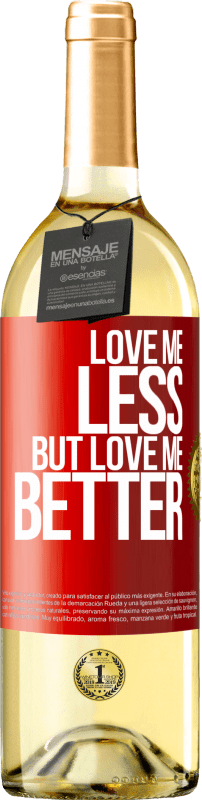 29,95 € Бесплатная доставка | Белое вино Издание WHITE Люби меня меньше, но люби меня лучше Красная метка. Настраиваемая этикетка Молодое вино Урожай 2023 Verdejo