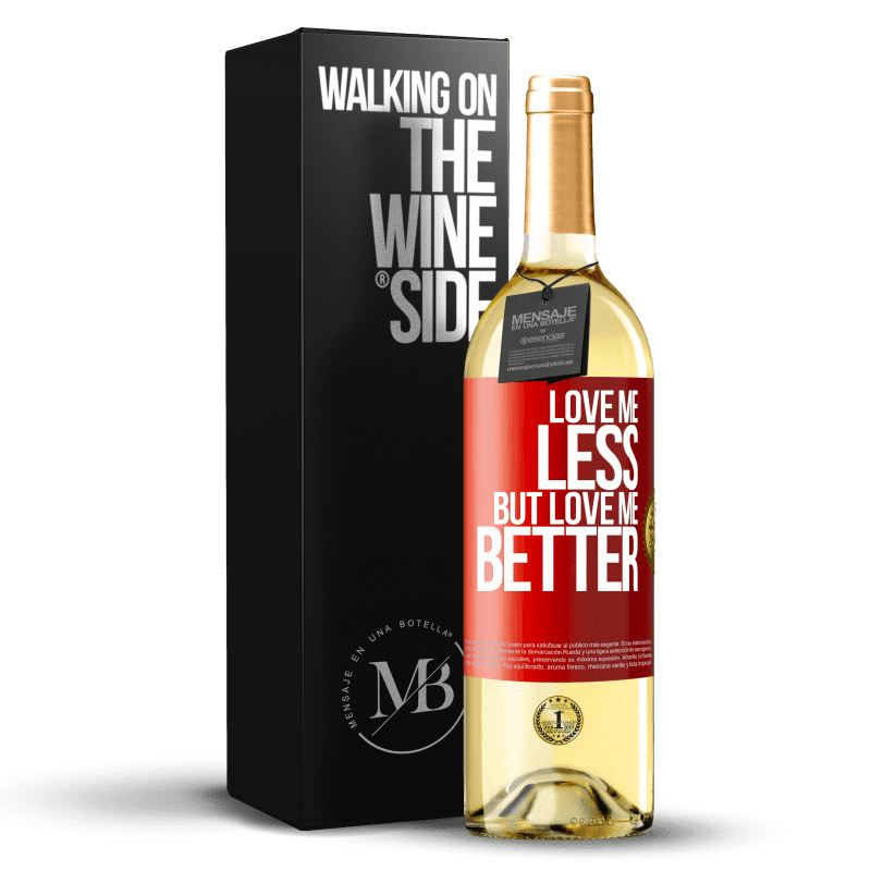 29,95 € Free Shipping | White Wine WHITE Edition Love me less, but love me better Red Label. Customizable label Young wine Harvest 2022 Verdejo