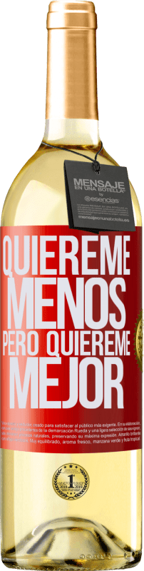 29,95 € Envío gratis | Vino Blanco Edición WHITE Quiéreme menos, pero quiéreme mejor Etiqueta Roja. Etiqueta personalizable Vino joven Cosecha 2025 Verdejo
