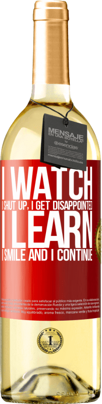 29,95 € | White Wine WHITE Edition I watch, I shut up, I get disappointed, I learn, I smile and I continue Red Label. Customizable label Young wine Harvest 2025 Verdejo