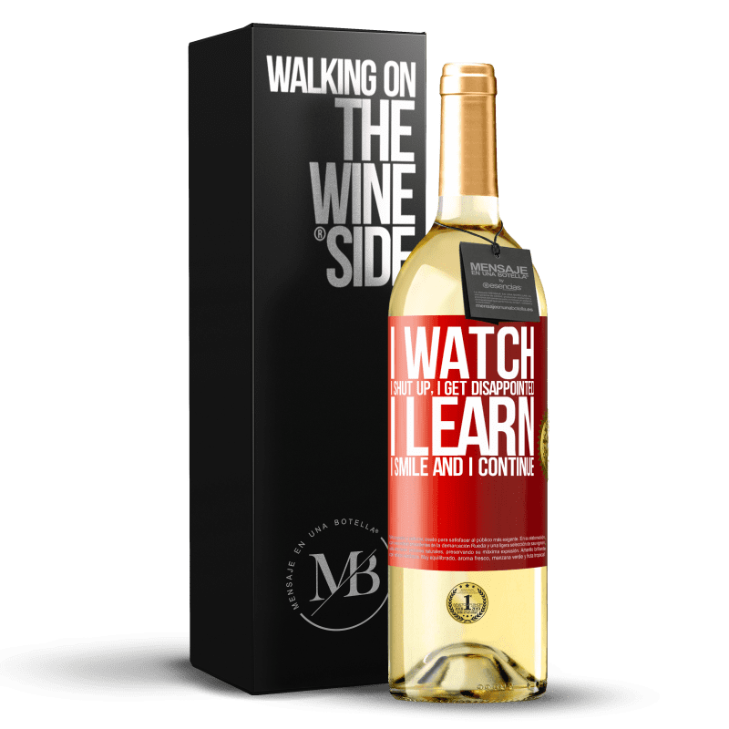 29,95 € Free Shipping | White Wine WHITE Edition I watch, I shut up, I get disappointed, I learn, I smile and I continue Red Label. Customizable label Young wine Harvest 2025 Verdejo