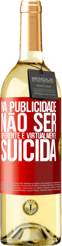 «Na publicidade, não ser diferente é virtualmente suicida» Edição WHITE