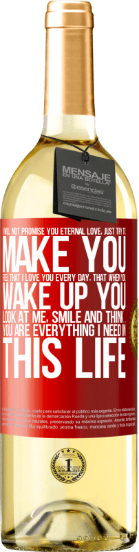 29,95 € | White Wine WHITE Edition I will not promise you eternal love, just try to make you feel that I love you every day, that when you wake up you look at Red Label. Customizable label Young wine Harvest 2024 Verdejo