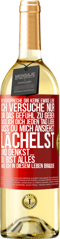 29,95 € | Weißwein WHITE Ausgabe Ich verspreche dir keine ewige Liebe, ich versuche nur, dir das Gefühl zu geben, dass ich dich jeden Tag liebe, dass du mich ans Rote Markierung. Anpassbares Etikett Junger Wein Ernte 2025 Verdejo