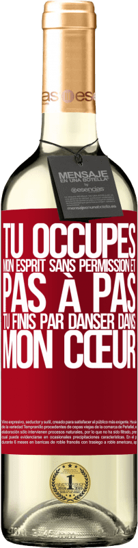 29,95 € | Vin blanc Édition WHITE Tu occupes mon esprit sans permission et pas à pas, tu finis par danser dans mon cœur Étiquette Rouge. Étiquette personnalisable Vin jeune Récolte 2024 Verdejo