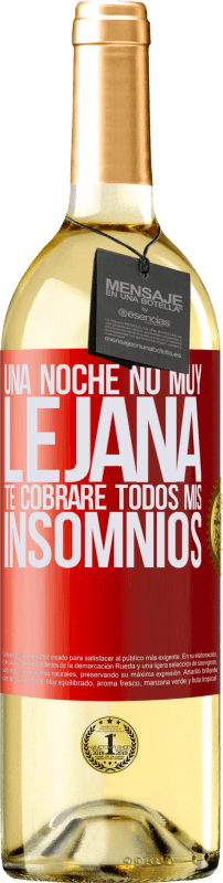29,95 € | Vino Blanco Edición WHITE Una noche no muy lejana, te cobraré todos mis insomnios Etiqueta Roja. Etiqueta personalizable Vino joven Cosecha 2025 Verdejo