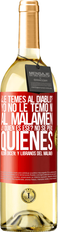 29,95 € | 白葡萄酒 WHITE版 ¿Le temes al diablo? Yo no le temo ni al malamén ¿Y quién es ese? No sé, pero quienes rezan dicen: y líbranos del malamén 红色标签. 可自定义的标签 青年酒 收成 2025 Verdejo