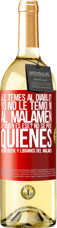 29,95 € | Vin blanc Édition WHITE Tu as peur du diable? Je n'ai pas pas peur ni du malamen. C'est qui déjà? Je ne sais pas, mais ceux qui prient disent: mais Étiquette Rouge. Étiquette personnalisable Vin jeune Récolte 2023 Verdejo