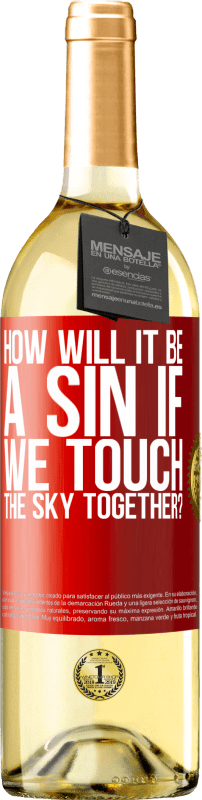 29,95 € | White Wine WHITE Edition How will it be a sin if we touch the sky together? Red Label. Customizable label Young wine Harvest 2023 Verdejo