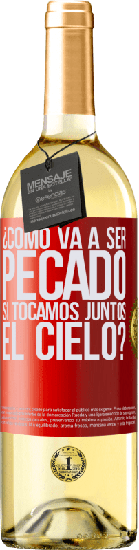 29,95 € | Vino Blanco Edición WHITE ¿Cómo va a ser pecado si tocamos juntos el cielo? Etiqueta Roja. Etiqueta personalizable Vino joven Cosecha 2024 Verdejo