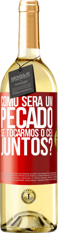 29,95 € | Vinho branco Edição WHITE Como será um pecado se tocarmos o céu juntos? Etiqueta Vermelha. Etiqueta personalizável Vinho jovem Colheita 2024 Verdejo