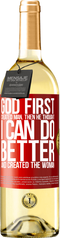 29,95 € Free Shipping | White Wine WHITE Edition God first created man. Then he thought I can do better, and created the woman Red Label. Customizable label Young wine Harvest 2023 Verdejo
