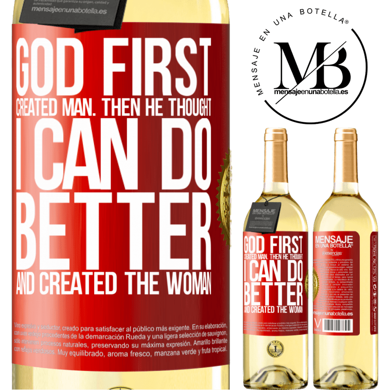 29,95 € Free Shipping | White Wine WHITE Edition God first created man. Then he thought I can do better, and created the woman Red Label. Customizable label Young wine Harvest 2023 Verdejo