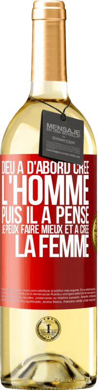 29,95 € | Vin blanc Édition WHITE Dieu a d'abord créé l'homme. Puis il a pensé. Je peux faire mieux et a créé la femme Étiquette Rouge. Étiquette personnalisable Vin jeune Récolte 2024 Verdejo