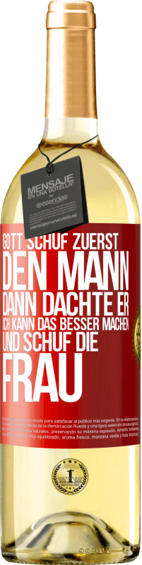 29,95 € Kostenloser Versand | Weißwein WHITE Ausgabe Gott schuf zuerst den Mann. Dann dachte er: Ich kann das besser machen, und schuf die Frau Rote Markierung. Anpassbares Etikett Junger Wein Ernte 2025 Verdejo