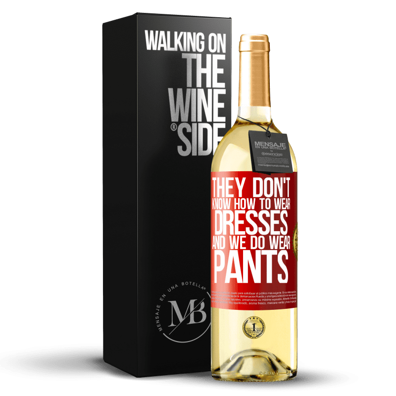 29,95 € Free Shipping | White Wine WHITE Edition They don't know how to wear dresses and we do wear pants Red Label. Customizable label Young wine Harvest 2022 Verdejo