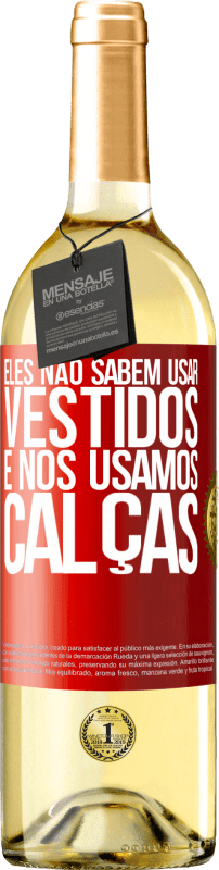 29,95 € | Vinho branco Edição WHITE Eles não sabem usar vestidos e nós usamos calças Etiqueta Vermelha. Etiqueta personalizável Vinho jovem Colheita 2024 Verdejo