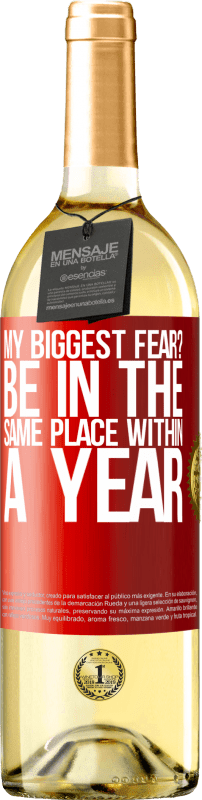 29,95 € | Белое вино Издание WHITE мой самый большой страх? Быть в том же месте в течение года Красная метка. Настраиваемая этикетка Молодое вино Урожай 2023 Verdejo