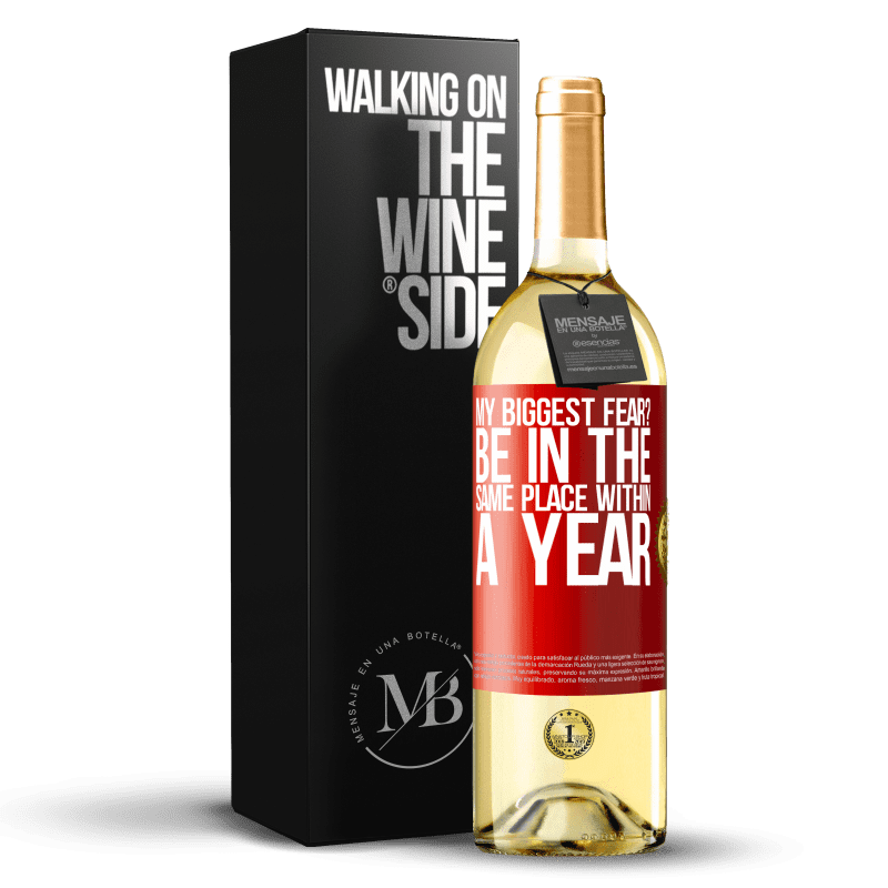 29,95 € Free Shipping | White Wine WHITE Edition my biggest fear? Be in the same place within a year Red Label. Customizable label Young wine Harvest 2022 Verdejo