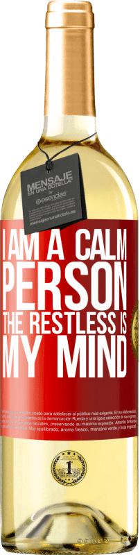 29,95 € Free Shipping | White Wine WHITE Edition I am a calm person, the restless is my mind Red Label. Customizable label Young wine Harvest 2024 Verdejo